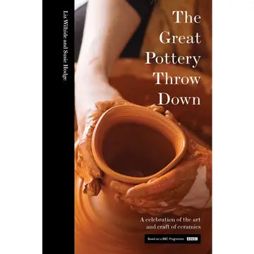 Great Pottery Throw Down, the:Elizabeth Wilhide